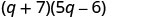 A mathematical expression showing the product of two binomials: (q + 7)(5q - 6).